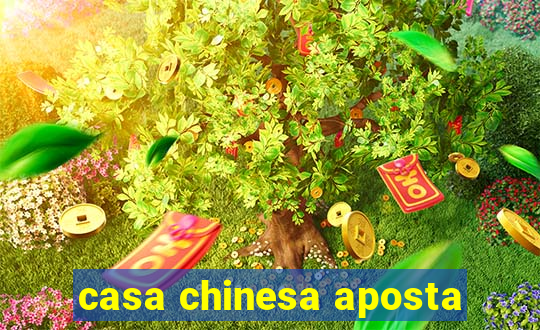 casa chinesa aposta